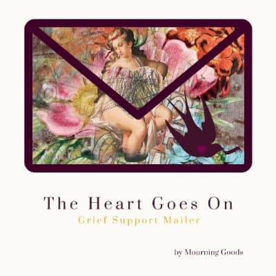 The Heart Goes On by Mourning Goods